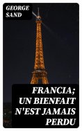 ebook: Francia; Un bienfait n'est jamais perdu