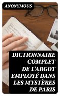 eBook: Dictionnaire complet de l'argot employé dans les Mystères de Paris