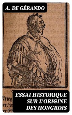 eBook: Essai historique sur l'origine des Hongrois