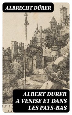 eBook: Albert Durer a Venise et dans les Pays-Bas