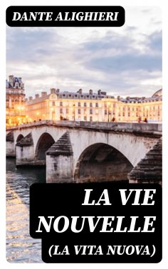 eBook: La Vie Nouvelle (La Vita Nuova)