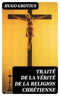 eBook: Traité de la Vérité de la Religion Chrétienne