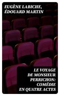ebook: Le Voyage de Monsieur Perrichon: Comédie en quatre actes
