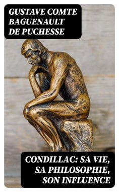 eBook: Condillac: sa vie, sa philosophie, son influence