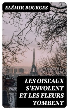 eBook: Les oiseaux s'envolent et les fleurs tombent