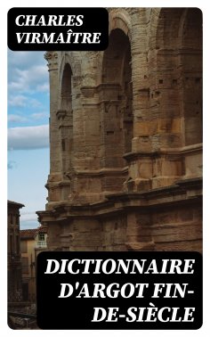 eBook: Dictionnaire d'argot fin-de-siècle
