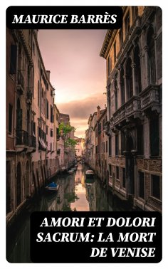 eBook: Amori et dolori sacrum: La mort de Venise