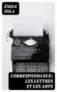 ebook: Correspondance: Les lettres et les arts