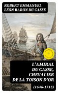 eBook: L'amiral Du Casse, Chevalier de la Toison d'Or (1646-1715)