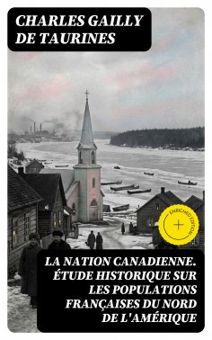 eBook: La Nation canadienne. Étude historique sur les populations françaises du nord de l'Amérique