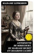 eBook: Antoinette de Mirecourt, ou Mariage secret et chagrins cachés