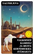 eBook: Valkoinen kameeli ja muita kertomuksia itämailta
