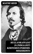 eBook: Kullankaivajat ja indiaanit: Kertomus Pohjois-Meksikosta