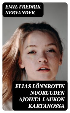 eBook: Elias Lönnrotin nuoruuden ajoilta Laukon kartanossa