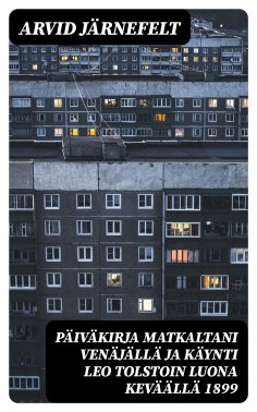 eBook: Päiväkirja matkaltani Venäjällä ja käynti Leo Tolstoin luona keväällä 1899