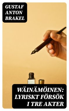 eBook: Wäinämöinen: Lyriskt försök i tre akter