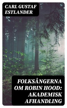 eBook: Folksångerna om Robin Hood: Akademisk afhandling