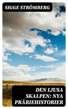 eBook: Den ljusa skalpen: Nya präriehistorier