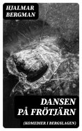 ebook: Dansen på Frötjärn (Komedier i Bergslagen)