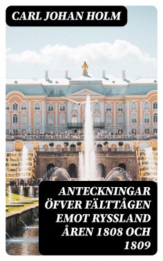 eBook: Anteckningar öfver Fälttågen emot Ryssland åren 1808 och 1809