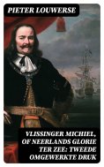 ebook: Vlissinger Michiel, of Neerlands glorie ter zee: Tweede omgewerkte Druk