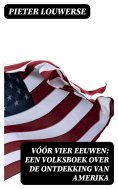 ebook: Vóór vier Eeuwen: Een Volksboek over de Ontdekking van Amerika