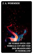 ebook: De Vurige Oven: Een verhaal uit den tijd der dragonades in Nederland