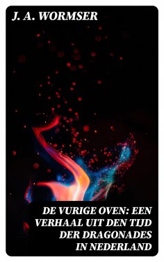 ebook: De Vurige Oven: Een verhaal uit den tijd der dragonades in Nederland