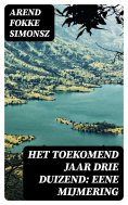 ebook: Het toekomend jaar drie duizend: Eene mijmering