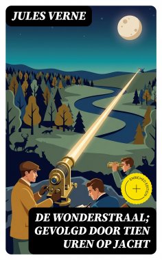 ebook: De wonderstraal; gevolgd door Tien uren op jacht