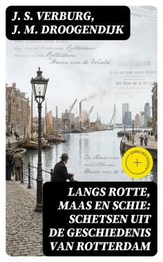 eBook: Langs Rotte, Maas en Schie: Schetsen uit de geschiedenis van Rotterdam