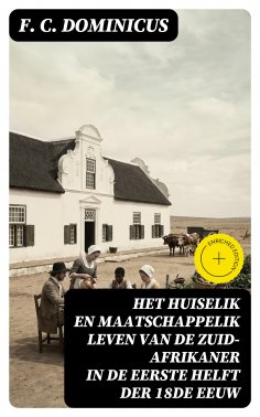 eBook: Het huiselik en maatschappelik leven van de Zuid-Afrikaner in de eerste helft der 18de eeuw