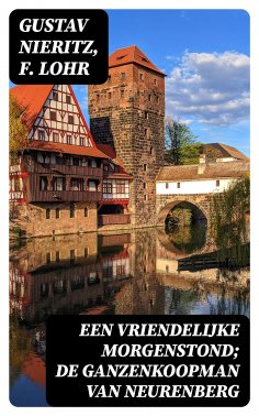 eBook: Een vriendelijke morgenstond; De ganzenkoopman van Neurenberg
