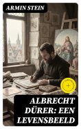 eBook: Albrecht Dürer: Een levensbeeld