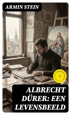 eBook: Albrecht Dürer: Een levensbeeld