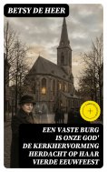 eBook: Een vaste burg is onze God' de kerkhervorming herdacht op haar vierde eeuwfeest