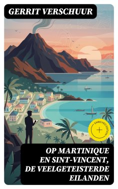 eBook: Op Martinique en Sint-Vincent, de veelgeteisterde eilanden