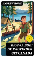 eBook: Bravo, Bob! De padvinder uit Canada