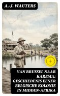 eBook: Van Brussel naar Karema: Geschiedenis eener Belgische Kolonie in Midden-Afrika