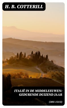 eBook: Italië in de Middeleeuwen: Gedurende duizend jaar (305-1313)