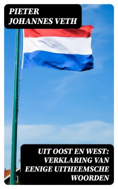 ebook: Uit Oost en West: verklaring van eenige uitheemsche woorden