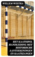ebook: Het kaatsspel handleiding met historische aanteekeningen en kaatszangen