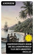 eBook: Omzwervingen door de eilandenwereld van den Grooten-oceaan