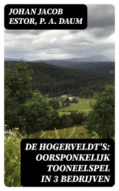 eBook: De Hogerveldt's: Oorsponkelijk Tooneelspel in 3 Bedrijven