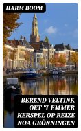 ebook: Berend Veltink oet 't Emmer Kerspel op reize noa Grönningen