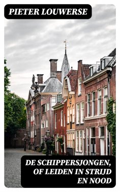 ebook: De schippersjongen, of Leiden in strijd en nood