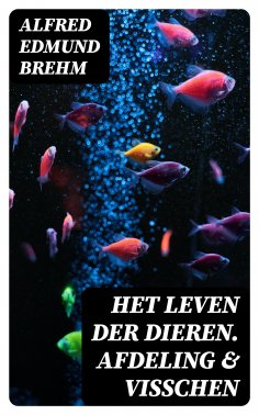 eBook: Het Leven der Dieren. Afdeling & Visschen