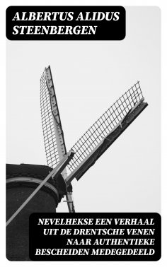 ebook: Nevelhekse een verhaal uit de Drentsche venen naar authentieke bescheiden medegedeeld
