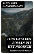eBook: Fortuna: Een Roman uit het Noorsch (Voortzetting van "Vergif")