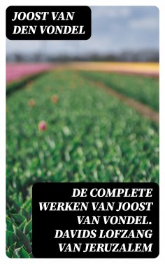 ebook: De complete werken van Joost van Vondel. Davids Lofzang van Jeruzalem